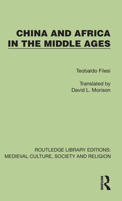 China and Africa in the Middle Ages - Filesi, Teobaldo, and Morison, David L (Translated by)