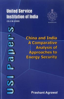 China and India: A Comparative Analysis of Approaches to Energy Security - Agrawal, Prashant