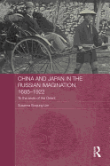 China and Japan in the Russian Imagination, 1685-1922: To the Ends of the Orient