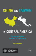 China and Taiwan in Central America: Engaging Foreign Publics in Diplomacy