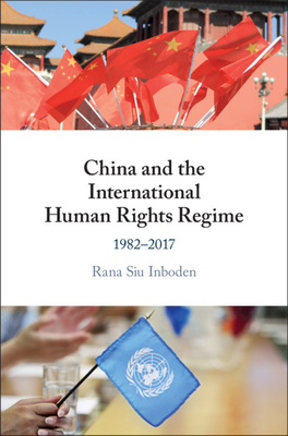 China and the International Human Rights Regime - Inboden, Rana Siu