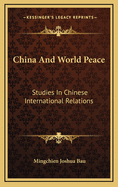 China and World Peace: Studies in Chinese International Relations