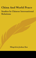 China and World Peace: Studies in Chinese International Relations