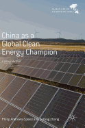 China as a Global Clean Energy Champion: Lifting the Veil