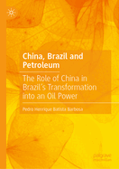 China, Brazil and Petroleum: The Role of China in Brazil's Transformation Into an Oil Power