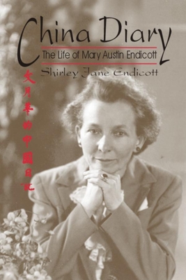 China Diary: The Life of Mary Austin Endicott - Endicott, Shirley Jane