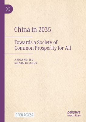 China in 2035: Towards a Society of Common Prosperity for All - Hu, Angang, and Zhou, Shaojie