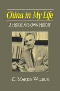 China in My Life: A Historian's Own History: A Historian's Own History