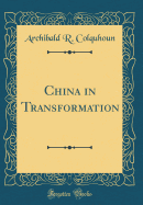 China in Transformation (Classic Reprint)