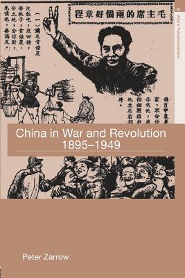 China in War and Revolution, 1895-1949 - Zarrow, Peter