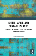 China, Japan, and Senkaku Islands: Conflict in the East China Sea Amid an American Shadow