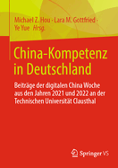 China-Kompetenz in Deutschland: Beitrge der digitalen China Woche aus den Jahren 2021 und 2022 an der Technischen Universitt Clausthal