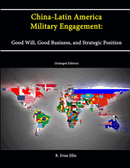 China-Latin America Military Engagement: Good Will, Good Business, and Strategic Position