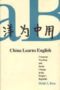 China Learns English: Language Teaching and Social Change in the Peoples Republic