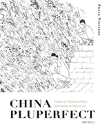 China Pluperfect: Volume 2--Practices of Past and Outside in Chinese Art