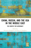 China, Russia, and the USA in the Middle East: The Contest for Supremacy