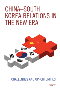 China-South Korea Relations in the New Era: Challenges and Opportunities