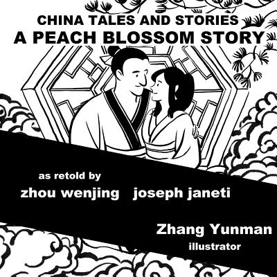 China Tales and Stories: A PEACH BLOSSOM STORY: English Version - Janeti, Joseph, and Hill, Mead (Contributions by)