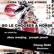 China Tales and Stories: Bo Le Chooses a Horse: English Version