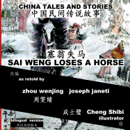 China Tales and Stories: Sai Weng Loses a Horse: Bilingual Version
