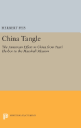 China Tangle: The American Effort in China from Pearl Harbor to the Marshall Mission