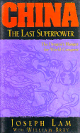 China: The Last Superpower: The Dragon's Hunger for World Conquest