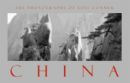 China: The Photographs of Lois Conner - Conner, Lois (Photographer), and Barme, Geremie, and Spence, Jonathan (Foreword by)