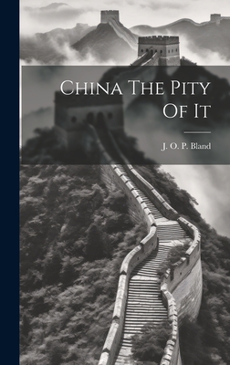 China The Pity Of It - Bland, J O P
