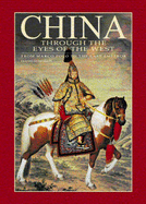 China Through the Eyes of the West: From Marco Polo to the Last Emperor - Guadalupi, Gianni