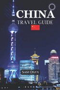 China Travel Guide 2024: Discovering China: A Comprehensive Travel Guide for 2024