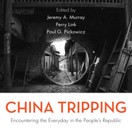 China Tripping: Encountering the Everyday in the People's Republic