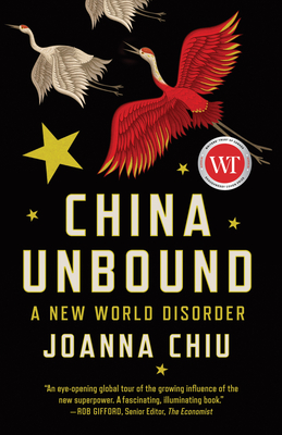 China Unbound: A New World Disorder - Chiu, Joanna