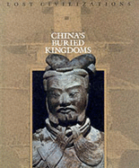 China's Buried Kingdoms - Time-Life Books, and Brown, Dale (Editor)