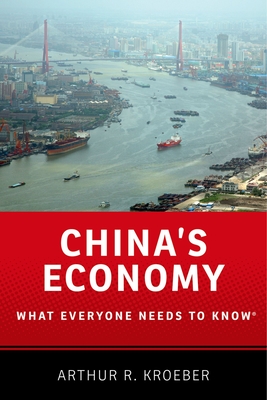 China's Economy: What Everyone Needs to Know - Kroeber, Arthur R.