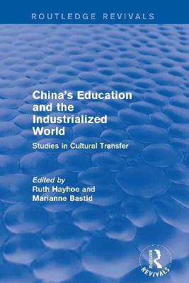 China's Education and the Industrialized World: Studies in Cultural Transfer: Studies in Cultural Transfer - Hayhoe, Ruth, and Bastid, M