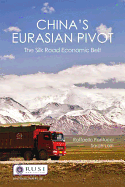 China's Eurasian Pivot: The Silk Road Economic Belt
