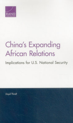 China's Expanding African Relations: Implications for U.S. National Security - Thrall, Lloyd