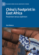 China's Footprint in East Africa: Pessimism Versus Optimism