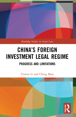 China's Foreign Investment Legal Regime: Progress and Limitations - Li, Yuwen, and Bian, Cheng