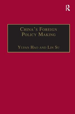 China's Foreign Policy Making: Societal Force and Chinese American Policy - Su, Lin, and Hao, Yufan (Editor)