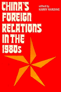 China's Foreign Relations in the 1980s - Harding, Harry, Professor