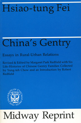 China's Gentry: Essays on Rural-Urban Relations - Fei, Hsiao-Tung, and Redfield, Margaret Park (Editor)
