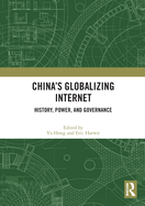 China's Globalizing Internet: History, Power, and Governance