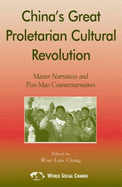 China's Great Proletarian Cultural Revolution: Master Narratives and Post-Mao Counternarratives