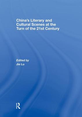 China's Literary and Cultural Scenes at the Turn of the 21st Century - Lu, Jie (Editor)