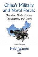 China's Military & Naval Forces: Overview, Modernization, Implications, & Issues