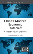 China's Modern Economic Statecraft: A Wealth-Power Dialectic