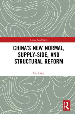 China's New Normal, Supply-side, and Structural Reform - Fang, Cai