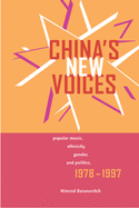 China's New Voices: Popular Music, Ethnicity, Gender, and Politics, 1978-1997