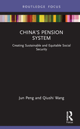 China's Pension System: Creating Sustainable and Equitable Social Security